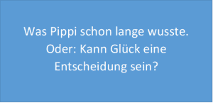 Kann Glück eine Entscheidung sein?