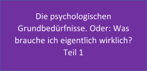 Psychologische Grundbedürfnisse