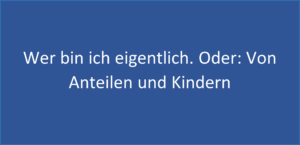 Anteilemodell und innere Kinder